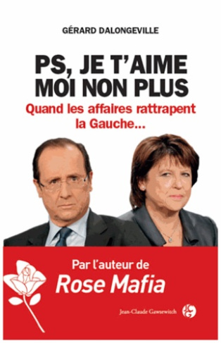 PS je t'aime moi non plus / Quand les affaires rattrapent la Gauche...