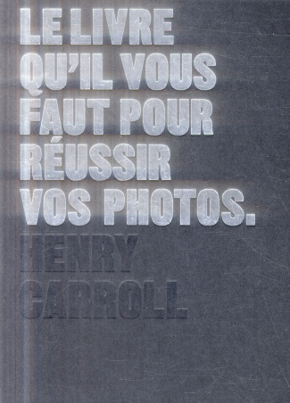 Le livre qu'il vous faut pour réussir vos photos