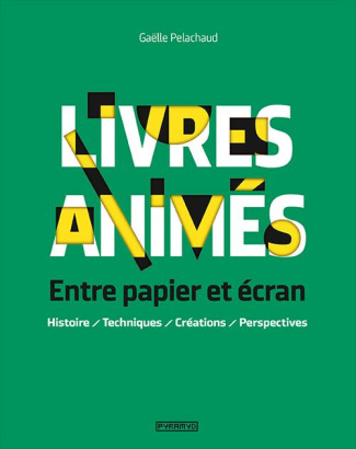 Livres animés : entre papier et écran. Histoire, techniques, créations, perspectives