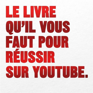 Le livre qu'il vous faut pour réussir sur YouTube