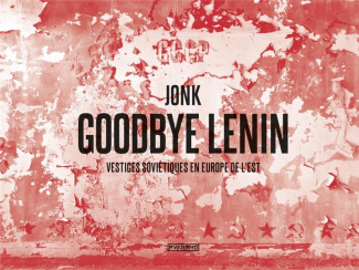Goodbye Lenin. Vestiges soviétiques en Europe de l'Est