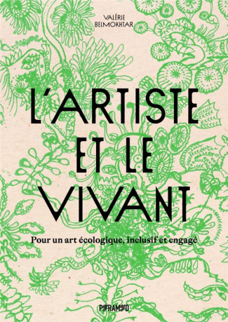 L'artiste et le vivant. Pour un art écologique, inclusif et engagé