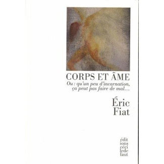 Corps et âme / Ou : qu'un peu d'incarnation, ça peut pas faire de mal...
