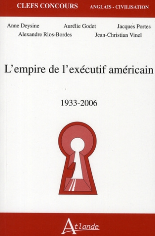 L'empire de l'exécutif américain. 1933-2006