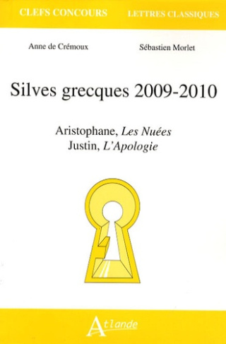 Silves grecques 2009-2010. Aristophane, Les Nuées ; Justin, L'Apologie