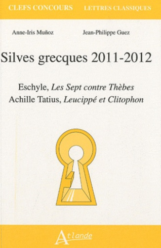 Silves grecques 2011-2012. Eschyle, Les Sept contre Thèbes ; Achille Tatius, Leucippé et Clitophon