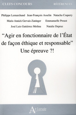 Agir en fonctionnaire de l'Etat de façon éthique et responsable Une épreuve ?!