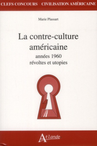 La contre culture américaine des années 60. Révoltes et utopies