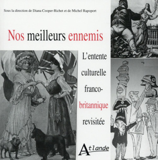 Nos meilleurs ennemis. L'entente culturelle franco-britannique revisitée