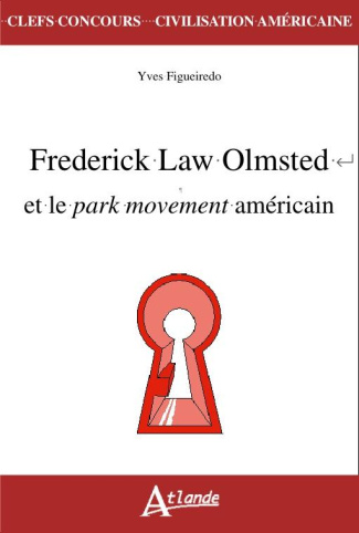 Frederick Law Olmsted et le park movement américain