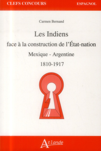 Les Indiens face à la construction de l'Etat-nation. Mexique - Argentine (1810-1917)