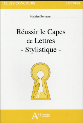 Réussir le CAPES de Lettres. Stylistique