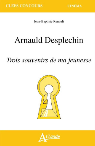 Arnauld Desplechin - Trois souvenirs de ma jeunesse