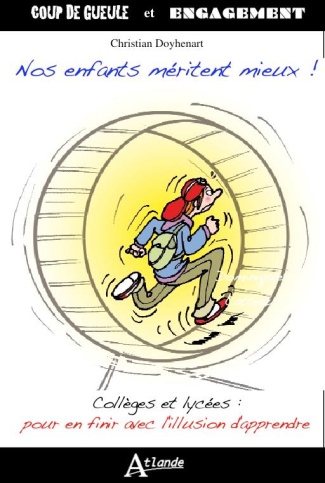Nos enfants méritent mieux ! Pour en finir avec l'illusion d'apprendre au collège et au lycée