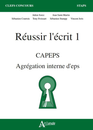Réussir l'écrit 1. CAPEPS, Agrégation d'EPS