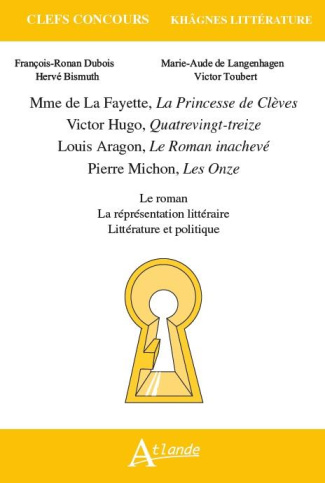 Mme de La Fayette, La Princesse de Clèves ; Victor Hugo, Quatrevingt-treize ; Louis Aragon, Le Roman