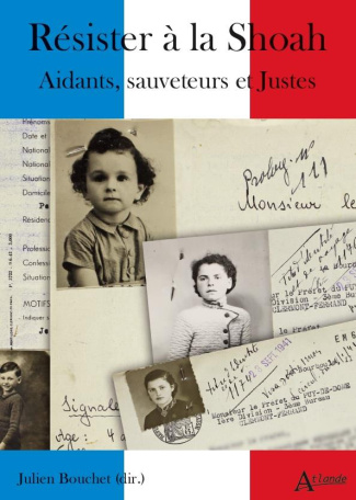 Résister à la Shoah. Aidants, sauveteurs et Justes