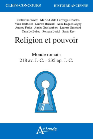 Religion et pouvoir. Monde romain 218 av. J.-C. - 235 ap. J.-C.