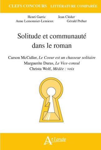 Solitude et communauté dans le roman. Carson McCullers, Le coeur est un chasseur solitaire ; Marguer