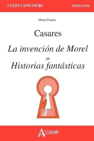 Adolfo Bioy Casares. La invencion de Morel et Historicas fantasticas, Edition 2021-2022