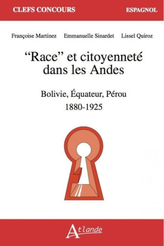 Race et citoyenneté dans les Andes. Bolivie, Équateur, Pérou 1880-1925