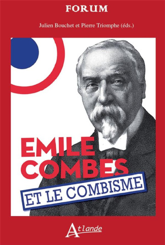 Emile Combes et le combisme. Histoire et mémoires