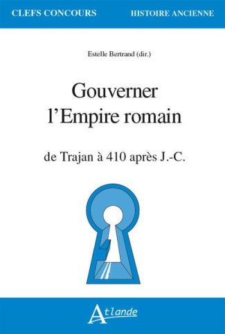 Gouverner l'Empire romain. De Trajan à 410 apr. J.-C.