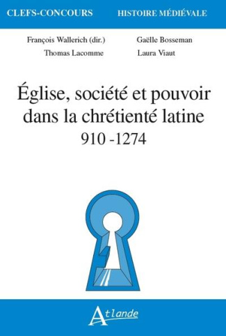 Eglise, société et pouvoir dans la chrétienté latine 910-1274