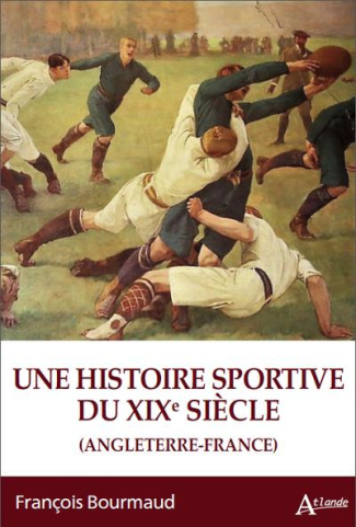 Une histoire sportive du XIXe siècle. France-Angleterre (1815-1914)