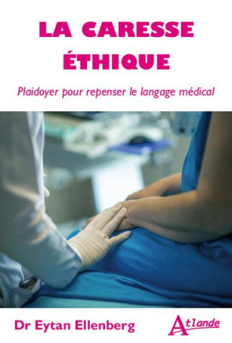 La caresse éthique. Plaidoyer pour repenser le langage médical