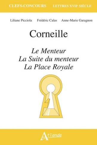 Corneille. Le menteur ; La suite du Menteur et La Place Royale