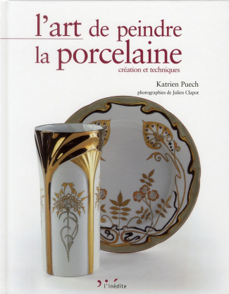 L'art de peindre la porcelaine. Création et techniques