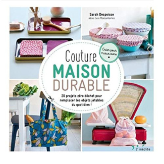 Couture maison durable. 20 projets zéro déchet pour remplacer les objets jetables du quotidien !
