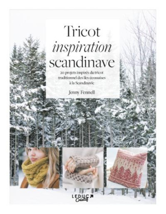 Tricot inspiration scandinave. 20 projets inspirés du tricot traditionnel des îles écossaises à la S