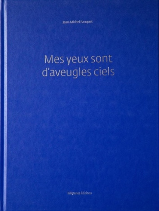 Mes yeux sont d'aveugles ciels
