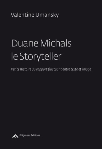 Duane Michals Le Storyteller. Petite histoire du rapport fluctuant entre texte et image
