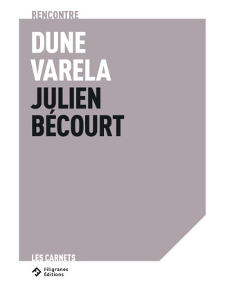 Rencontre Dune Varela - Julien Bécourt. Enfuir, dit-elle