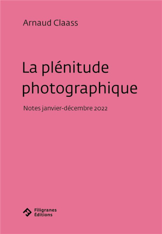 La plénitude photographique. Notes (janvier-décembre 2022)