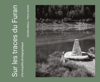 Sur les traces du Furan. Une enquête photographique. Avec un plan d'ensemble de la rivière du Furan