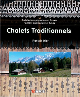 Chalets traditionnels. Architecture paysanne en Savoie