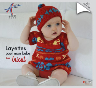 Layettes pour mon bébé au tricot. 23 modèles