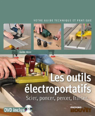 Les outils électroportatifs. Scier, poncer, percer, fraiser