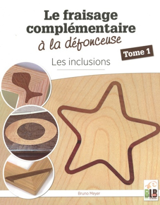 Le fraisage complémentaire à la défonceuse. Tome 1, Les inclusions