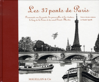 Les 37 ponts de Paris. Promenade sur les ponts, les passerelles et les viaducs, le long de la Seine