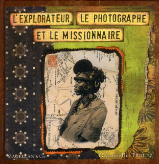 L'explorateur, le photographe et le missionnaire