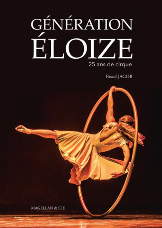 Génération Eloize. 25 ans de cirque