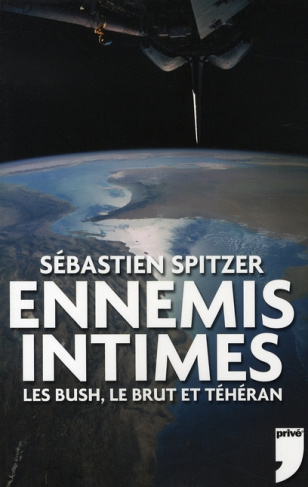 Ennemis intimes. Les Bush, le Brut et Téhéran