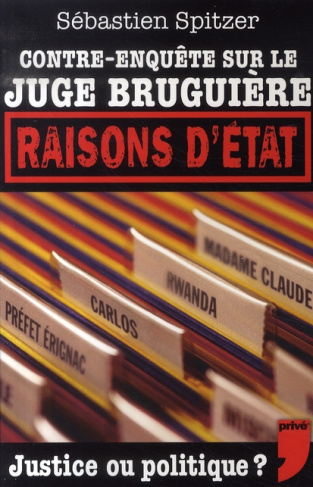 Raison d'Etat. Contre-enquête sur le juge Bruguière