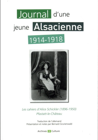 Journal d'une jeune Alsacienne en 1914-1918. Les cahiers d'Alice Schickler (1896-1950)