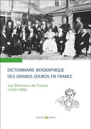 Dictionnaire biographique des grands sourds en France. Les silencieux de France (1450-1920)